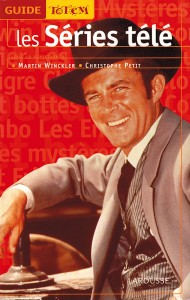 Guide Totem Les séries télé par Martin Winckler et Christophe Petit (Editions Larousse, 1999)